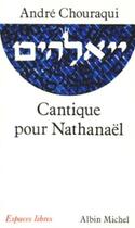 Couverture du livre « Cantique pour Nathanaël » de Andre Chouraqui aux éditions Albin Michel