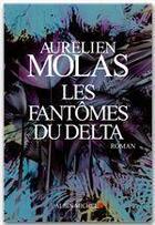 Couverture du livre « Les fantômes du Delta » de Aurelien Molas aux éditions Albin Michel