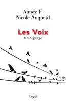 Couverture du livre « Les voix » de Aimee F. et Nicole Anquetil aux éditions Payot