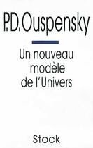 Couverture du livre « Un nouveau modele de l'univers » de Petr Demianovitch Ouspensky aux éditions Stock