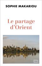 Couverture du livre « Le partage d'Orient » de Sophie Makariou aux éditions Stock
