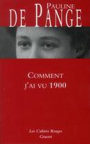 Couverture du livre « Comment j'ai vu 1900 » de Pauline De Pange aux éditions Grasset Et Fasquelle