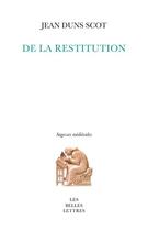 Couverture du livre « De la restitution » de Jean Duns Scot aux éditions Belles Lettres