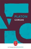 Couverture du livre « Gorgias » de Platon aux éditions Le Livre De Poche