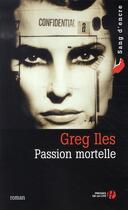 Couverture du livre « Passion mortelle » de Greg Iles aux éditions Presses De La Cite