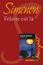 Couverture du livre « Félicie est là » de Georges Simenon aux éditions Omnibus