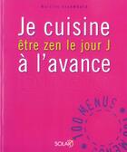 Couverture du livre « Je Cuisine A L'Avance, Etre Zen Le Jour J » de Martine Lizambard aux éditions Solar