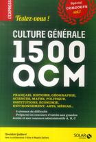 Couverture du livre « Culture générale ; testez-vous ! 1500 QCM t.1 » de Benedicte Gaillard aux éditions Solar