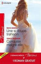 Couverture du livre « Une si douce trahison ; conquise malgré elle ; un étranger de passage » de Tracy Madison et Mccaul et Maya Banks aux éditions Harlequin