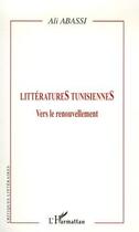 Couverture du livre « Littératures tunisiennes ; vers le renouvellement » de Ali Abassi aux éditions L'harmattan