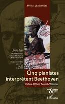 Couverture du livre « Cinq pianistes interprètent Beethoven » de Nicolas Lagoumitzis aux éditions L'harmattan
