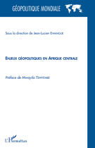 Couverture du livre « Enjeux géopolitiques en Afrique centrale » de Jean-Lucien Ewangue aux éditions Editions L'harmattan