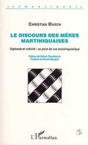 Couverture du livre « Le discours des mères martiniquaises ; diglossie et créolité : un point de vue sociolinguistique » de Christian March aux éditions Editions L'harmattan