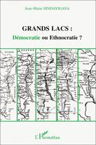 Couverture du livre « Grands lacs : démocratie ou ethnocratie ? » de Jean-Marie Sindayigaya aux éditions Editions L'harmattan