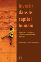 Couverture du livre « Investir dans le capital humain ; comprendre les ressorts d'une décision individuelle et sociale » de Olivier Debande et Vincent Vandenberghe aux éditions Academia