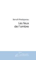 Couverture du livre « Les feux de l'ombre » de Phelippeau-B aux éditions Editions Le Manuscrit