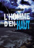 Couverture du livre « L'homme d'en-haut » de Christelle Carre aux éditions Amalthee