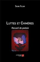 Couverture du livre « Luttes et chimères » de Salma Fellahi aux éditions Editions Du Net