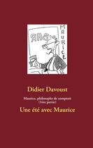 Couverture du livre « Maurice, philosophe de comptoir t.1 ; une été avec Maurice » de Didier Davoust aux éditions Books On Demand