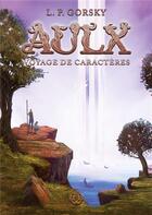 Couverture du livre « Aulx t.1 ; voyage de caractères » de Gorsky Lp aux éditions Books On Demand
