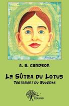 Couverture du livre « Le sutra du lotus » de Andre Serge Gendron aux éditions Edilivre