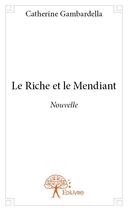 Couverture du livre « Le riche et le mendiant » de Catherine Gambardell aux éditions Edilivre