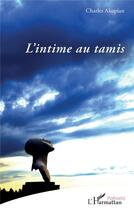 Couverture du livre « L'intime au tamis » de Charles Akopian aux éditions L'harmattan