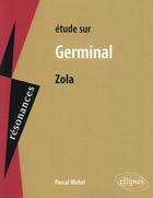Couverture du livre « Étude sur Germinal, Zola » de Pascal Michel aux éditions Ellipses