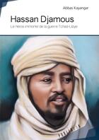 Couverture du livre « Hassan Djamous : Le héros immortel de la guerre Tchad-Libye » de Abbas Kayangar aux éditions Publibook