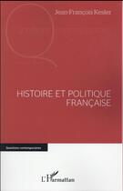 Couverture du livre « Histoire et politique francaise » de Jean-François Kesler aux éditions L'harmattan