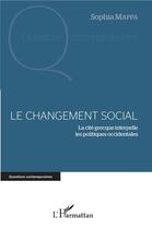 Couverture du livre « Le changement social ; la cité grecque interpelle les politiques occidentales » de Sophia Mappa aux éditions L'harmattan
