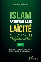 Couverture du livre « Islam versus laïcité t.1 : une guerre asymétrique contre le terrorisme et le 