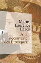 Couverture du livre « À la découverte des etrusques » de Marie-Laurence Haack aux éditions La Decouverte