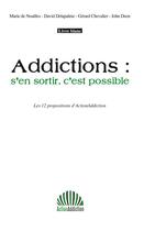 Couverture du livre « Addictions: s'en sortir c'est possible » de Marie De Noailles aux éditions Le Publieur