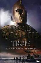 Couverture du livre « Troie Tome 2 : le bouclier du tonnerre » de David Gemmell aux éditions Bragelonne