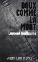 Couverture du livre « Doux comme la mort » de Laurent Guillaume aux éditions La Manufacture De Livres