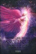 Couverture du livre « La détoxication avec les anges ; une méthode de guérison physique et spirituelle » de Doreen Virtue et Robert Reeves aux éditions Exergue