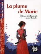 Couverture du livre « La plume de Marie » de Clementine Beauvais et Anais Bernabe aux éditions Talents Hauts