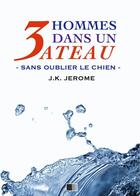 Couverture du livre « 3 hommes dans un bateau, sans oublier le chien. » de Jerome K Jerome aux éditions Fv Editions