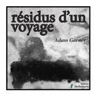 Couverture du livre « Résidus d'un voyage » de Adam Garner aux éditions Stellamaris