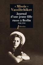 Couverture du livre « Journal d'une jeune fille russe à Berlin ; 1940-1945 » de Missie Vassiltchikov aux éditions Libretto