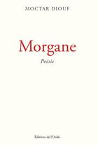 Couverture du livre « Morgane » de Moctar Diouf aux éditions De L'onde