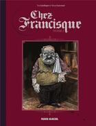 Couverture du livre « Chez Francisque Tome 1 » de Manu Larcenet et Yan Lindingre aux éditions Fluide Glacial