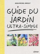Couverture du livre « Guide du jardin ultra-simple » de Jean-Michel Groult aux éditions Eugen Ulmer