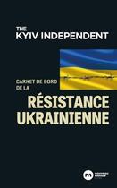 Couverture du livre « Carnet de bord de la résistance Ukrainienne » de Alexander Query aux éditions Nouveau Monde