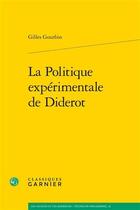 Couverture du livre « La politique expérimentale de Diderot » de Gilles Gourbin aux éditions Classiques Garnier