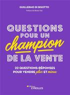 Couverture du livre « Questions pour un champion de la vente : 22 questions-réponses pour vendre plus et mieux » de Guillermo Di Bisotto aux éditions Eyrolles