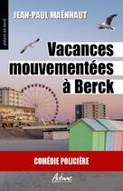 Couverture du livre « Vacances mouvementée à Berck : Comédie policière » de Jean Paul Maenhaut aux éditions Aubane