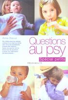 Couverture du livre « Questions Au Psy Special Petits » de Anne Bacus aux éditions Marabout