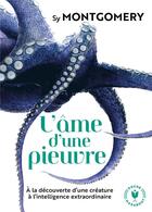 Couverture du livre « L'âme d'une pieuvre ; à la découverte d'une créature à l'intelligence extraordinaire » de Sy Montgomery aux éditions Marabout